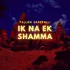 Pallavi Gadepalli - Ik Na Ek Shamma - Single